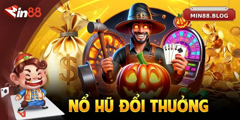 Nổ Hũ Đổi Thưởng – Sân Chơi Săn Kho Báu Thực Thụ